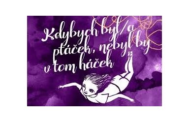 Kdybych byl/a ptáček, nebyl by v tom háček